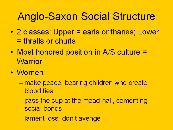 Anglo-Saxon Social Structure • 2 classes: Upper = earls or thanes; Lower = thralls