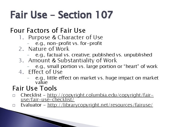 Fair Use – Section 107 Four Factors of Fair Use 1. Purpose & Character