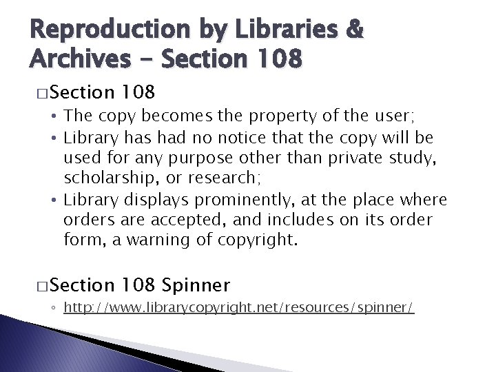 Reproduction by Libraries & Archives - Section 108 � Section 108 Spinner • The