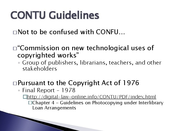 CONTU Guidelines � Not to be confused with CONFU… � “Commission on new technological