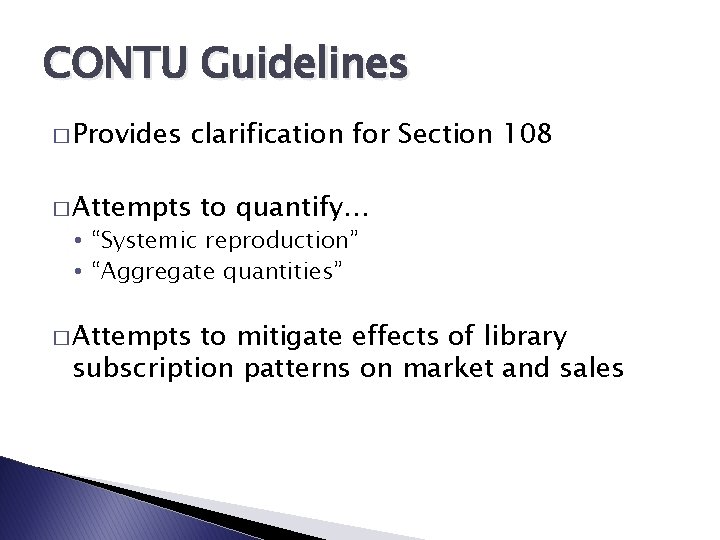 CONTU Guidelines � Provides clarification for Section 108 � Attempts to quantify… • “Systemic