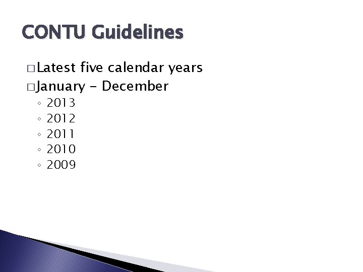 CONTU Guidelines � Latest five calendar years � January - December ◦ ◦ ◦