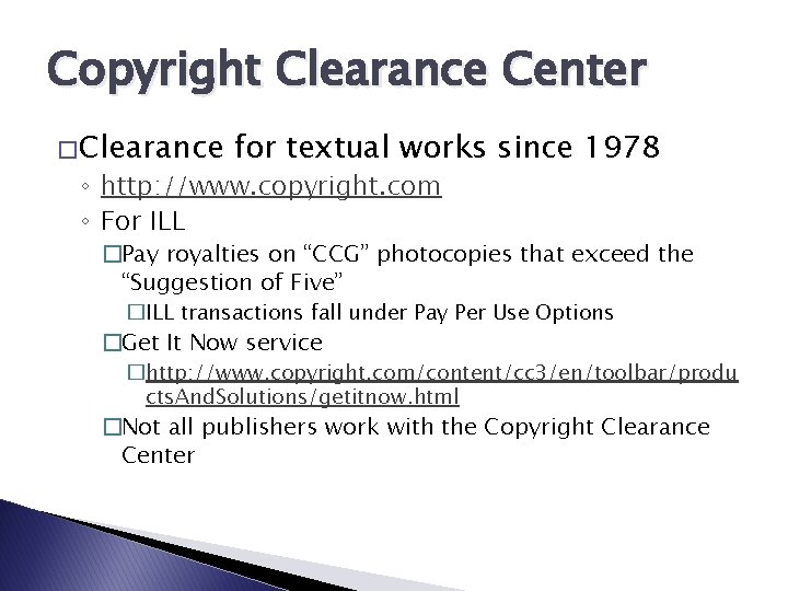 Copyright Clearance Center � Clearance for textual works since 1978 ◦ http: //www. copyright.