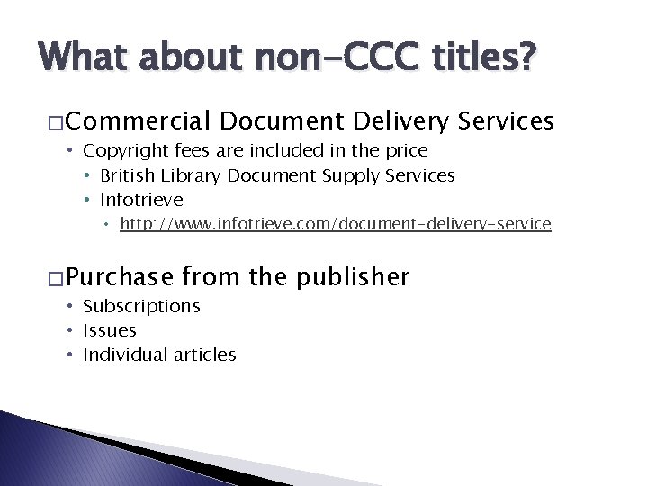 What about non-CCC titles? � Commercial Document Delivery Services • Copyright fees are included