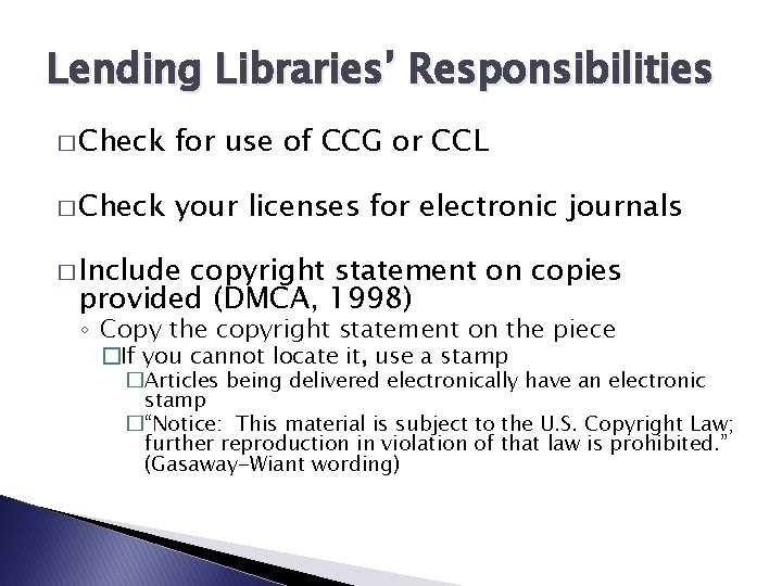Lending Libraries’ Responsibilities � Check for use of CCG or CCL � Check your