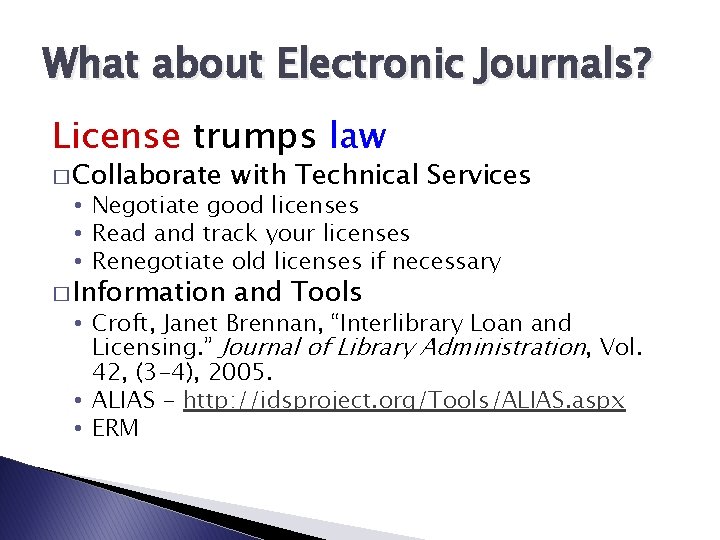 What about Electronic Journals? License trumps law � Collaborate with Technical Services � Information