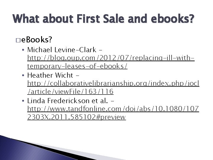 What about First Sale and ebooks? � e. Books? • Michael Levine-Clark http: //blog.