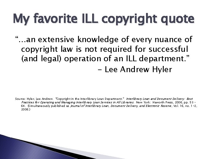 My favorite ILL copyright quote “…an extensive knowledge of every nuance of copyright law