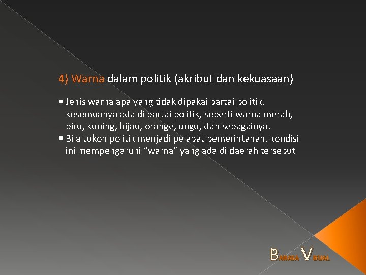 4) Warna dalam politik (akribut dan kekuasaan) § Jenis warna apa yang tidak dipakai