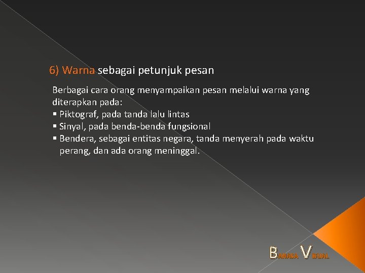 6) Warna sebagai petunjuk pesan Berbagai cara orang menyampaikan pesan melalui warna yang diterapkan