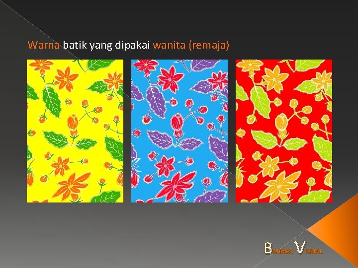 Warna batik yang dipakai wanita (remaja) B AHASA V ISUAL 
