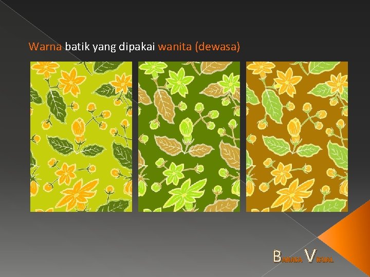 Warna batik yang dipakai wanita (dewasa) B AHASA V ISUAL 