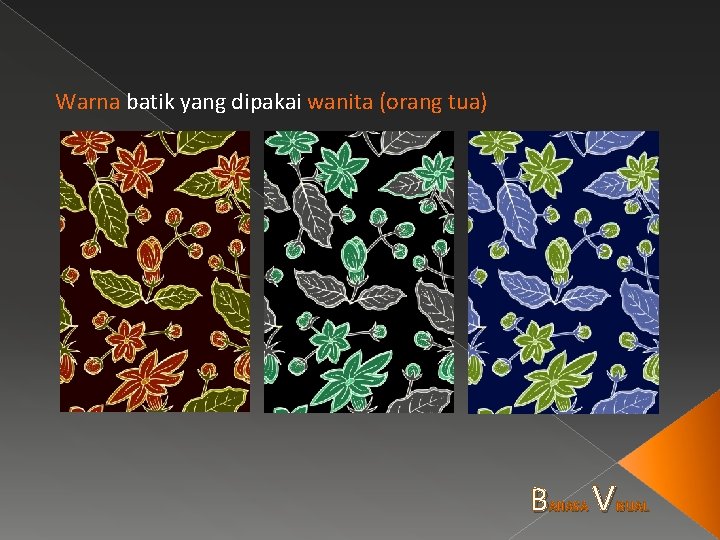 Warna batik yang dipakai wanita (orang tua) B AHASA V ISUAL 