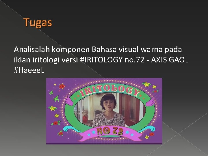 Tugas Analisalah komponen Bahasa visual warna pada iklan iritologi versi #IRITOLOGY no. 72 -