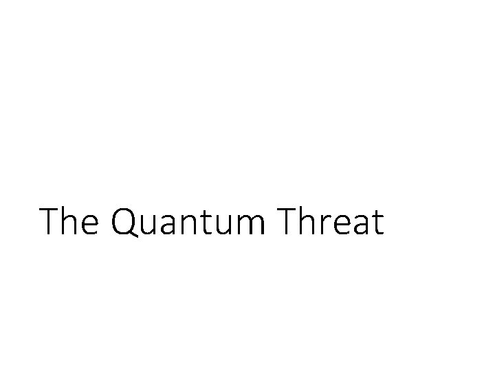 The Quantum Threat 