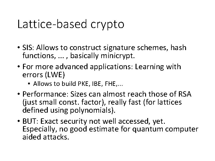 Lattice-based crypto • SIS: Allows to construct signature schemes, hash functions, . . .