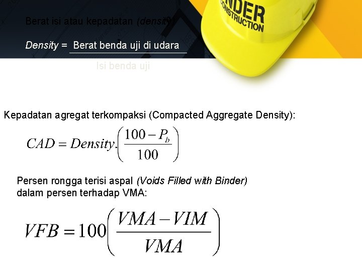 Berat isi atau kepadatan (density) Density = Berat benda uji di udara Isi benda