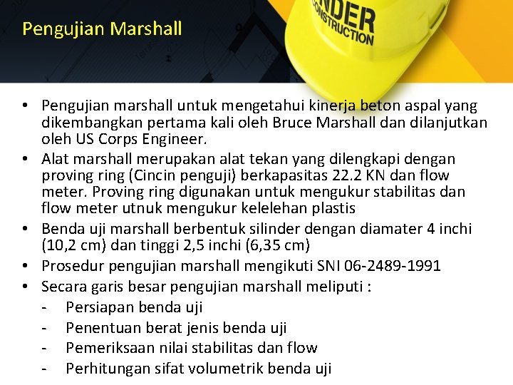 Pengujian Marshall • Pengujian marshall untuk mengetahui kinerja beton aspal yang dikembangkan pertama kali