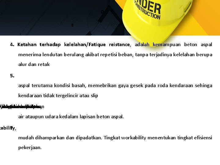 4. Ketahan terhadap kelelahan/Fatique reistance, adalah kemampuan beton aspal menerima lendutan berulang akibat repetisi