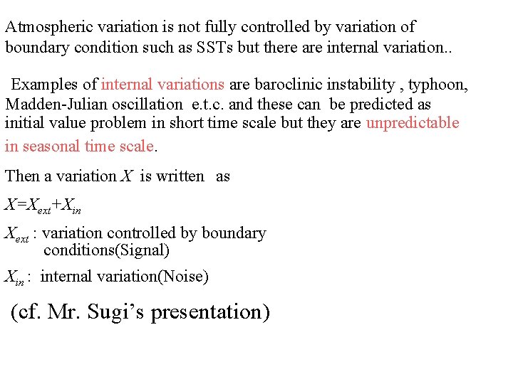 Atmospheric variation is not fully controlled by variation of boundary condition such as SSTs