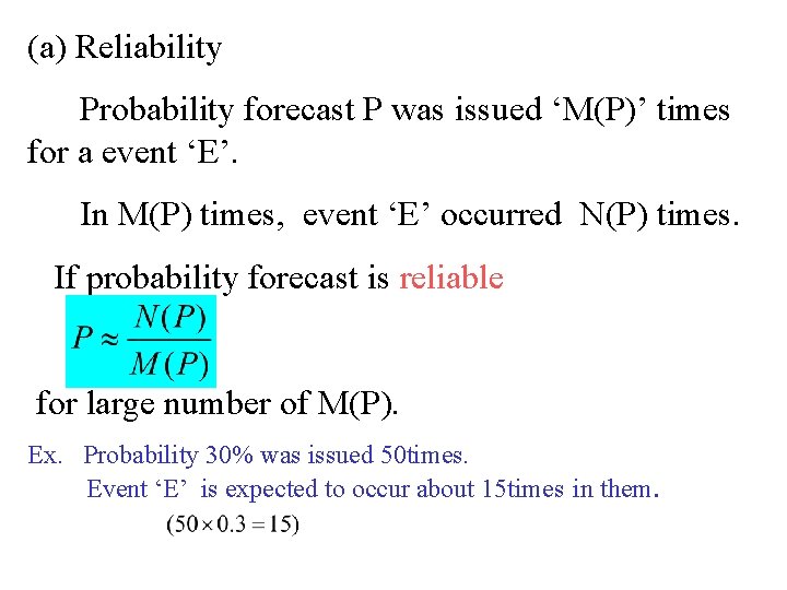 (a) Reliability Probability forecast P was issued ‘M(P)’ times for a event ‘E’. In