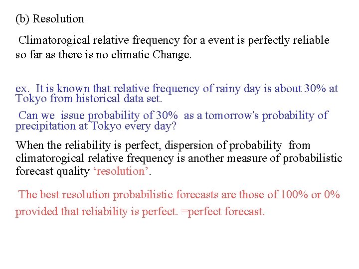 (b) Resolution Climatorogical relative frequency for a event is perfectly reliable so far as