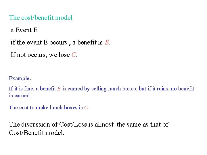 The cost/benefit model a Event E if the event E occurs , a benefit