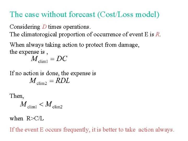 The case without forecast (Cost/Loss model) Considering D times operations. The climatorogical proportion of