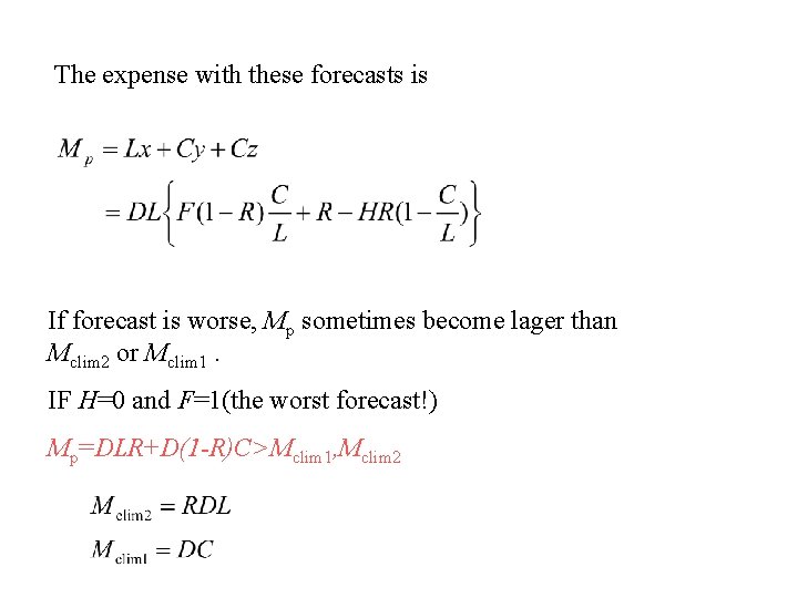 The expense with these forecasts is If forecast is worse, Mp sometimes become lager