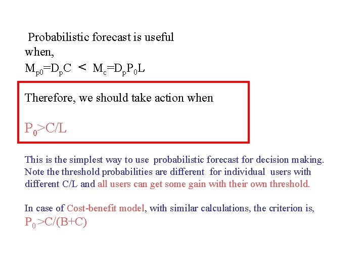 Probabilistic forecast is useful when, Mp 0=Dp. C < Mc=Dp. P 0 L Therefore,