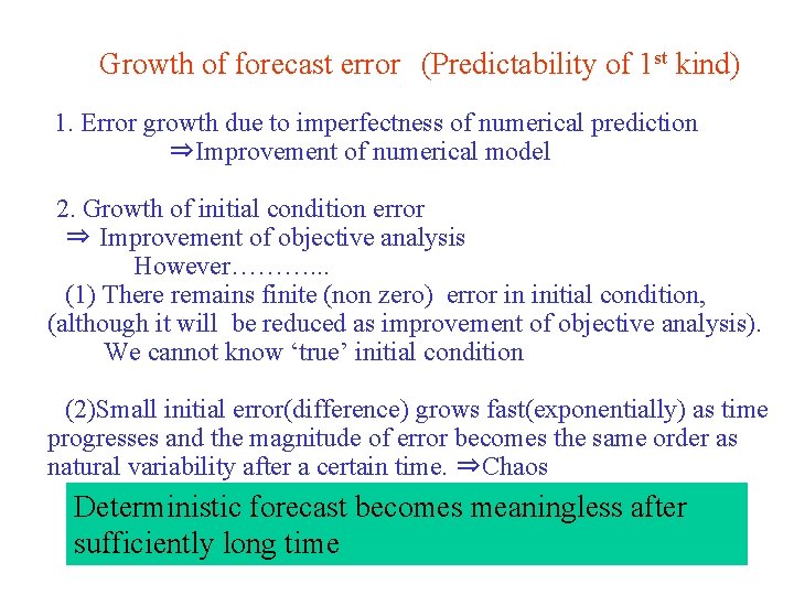 Growth of forecast error (Predictability of 1 st kind) 1. Error growth due to