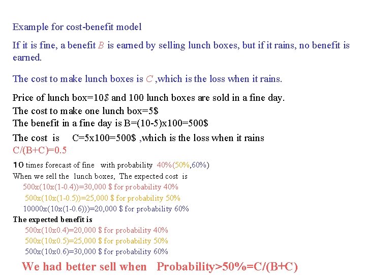 Example for cost-benefit model If it is fine, a benefit B is earned by