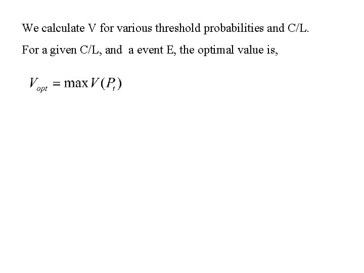 We calculate V for various threshold probabilities and C/L. For a given C/L, and