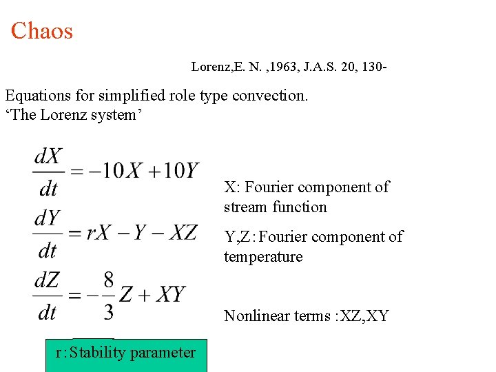 Chaos Lorenz, E. N. , 1963, J. A. S. 20, 130 - Equations for