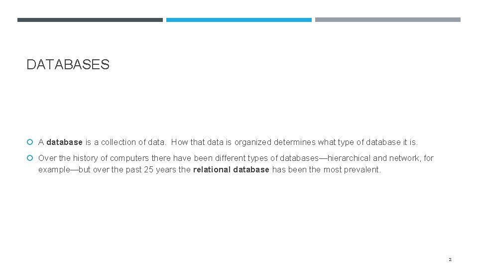 DATABASES A database is a collection of data. How that data is organized determines