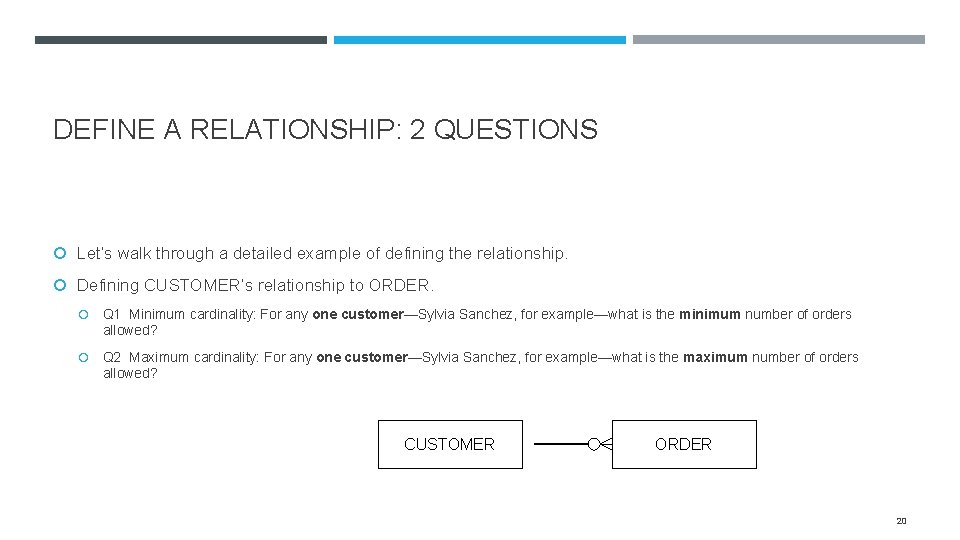 DEFINE A RELATIONSHIP: 2 QUESTIONS Let’s walk through a detailed example of defining the