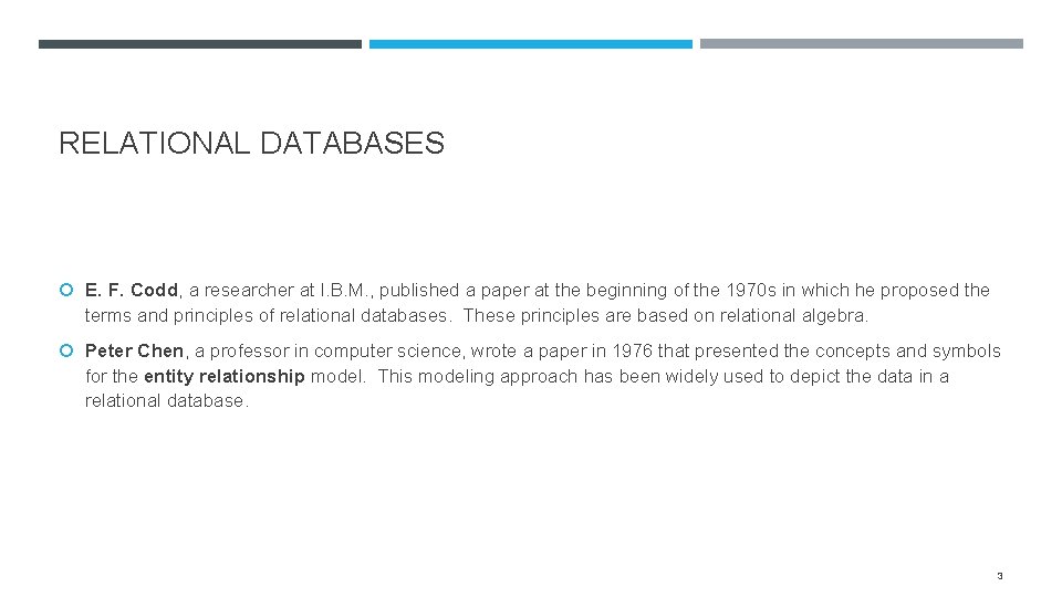 RELATIONAL DATABASES E. F. Codd, a researcher at I. B. M. , published a