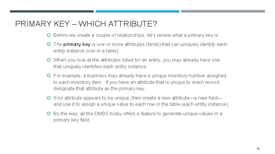 PRIMARY KEY – WHICH ATTRIBUTE? Before we create a couple of relationships, let’s review