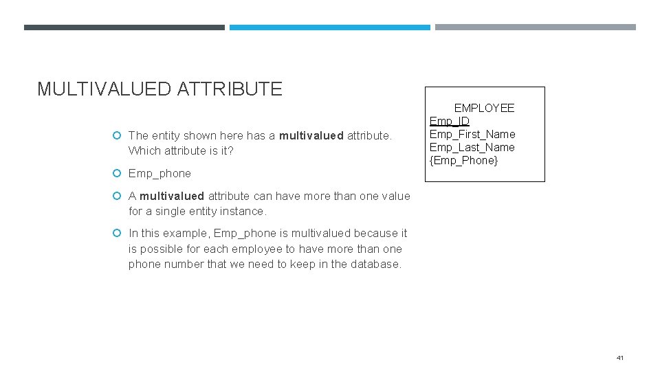MULTIVALUED ATTRIBUTE The entity shown here has a multivalued attribute. Which attribute is it?