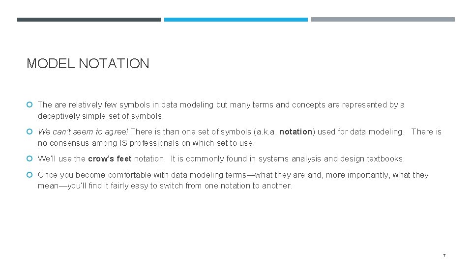 MODEL NOTATION The are relatively few symbols in data modeling but many terms and