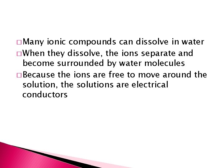 � Many ionic compounds can dissolve in water � When they dissolve, the ions