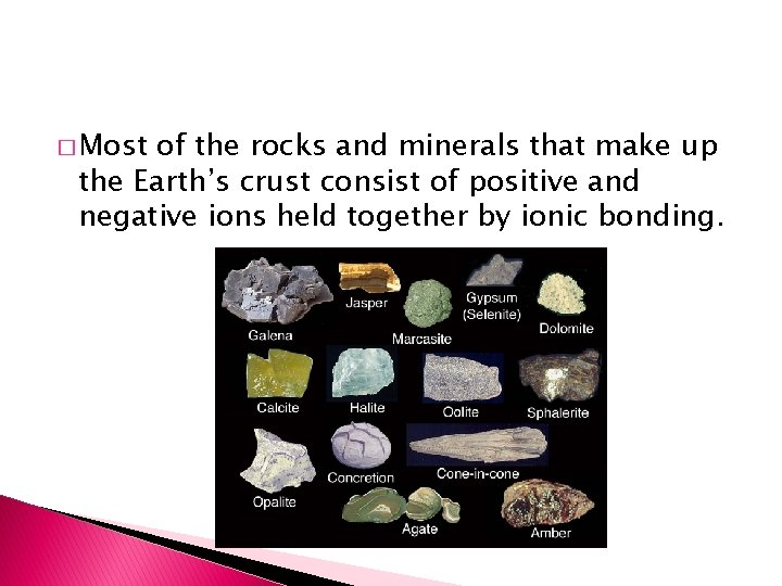 � Most of the rocks and minerals that make up the Earth’s crust consist