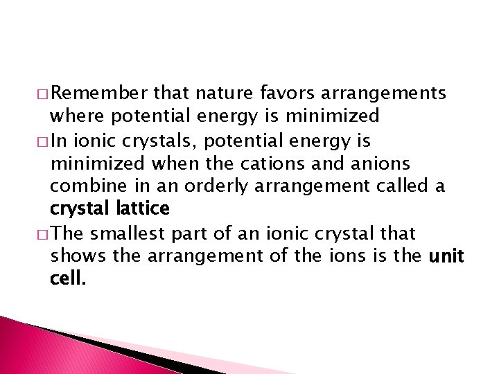 � Remember that nature favors arrangements where potential energy is minimized � In ionic