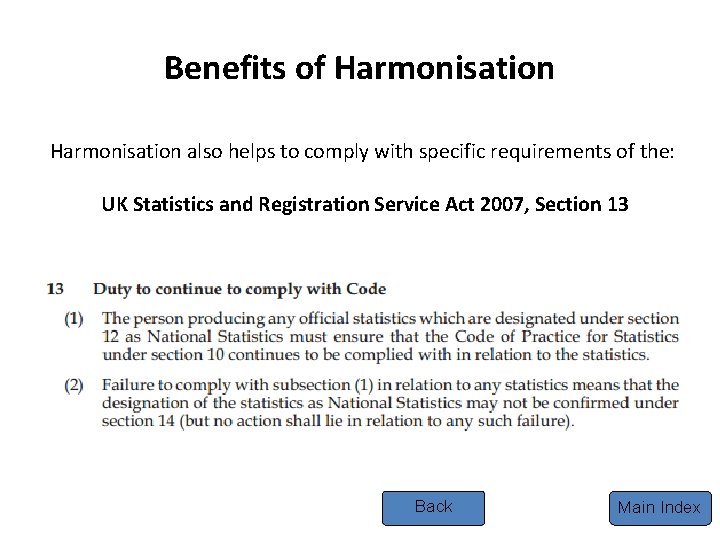 Benefits of Harmonisation also helps to comply with specific requirements of the: UK Statistics