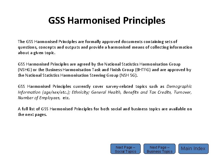 GSS Harmonised Principles The GSS Harmonised Principles are formally approved documents containing sets of