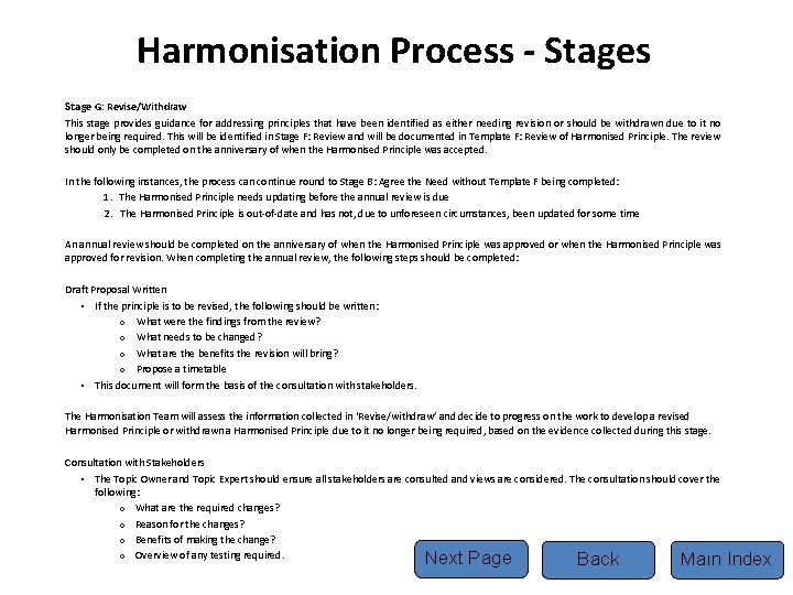 Harmonisation Process - Stages Stage G: Revise/Withdraw This stage provides guidance for addressing principles