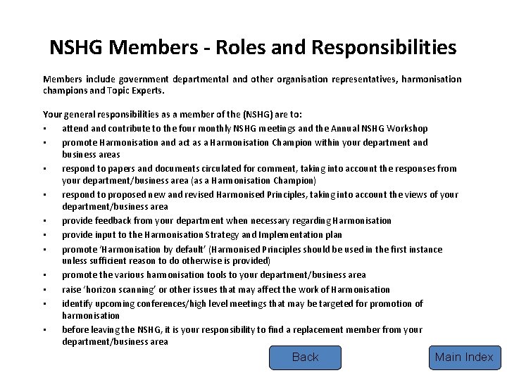 NSHG Members - Roles and Responsibilities Members include government departmental and other organisation representatives,