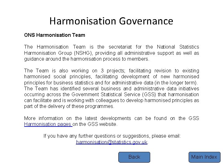 Harmonisation Governance ONS Harmonisation Team The Harmonisation Team is the secretariat for the National