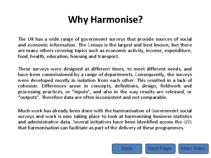 Why Harmonise? The UK has a wide range of government surveys that provide sources