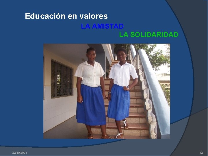 Educación en valores LA AMISTAD LA SOLIDARIDAD 22/10/2021 12 